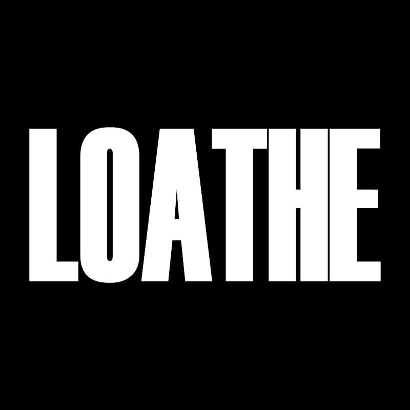 Loathe